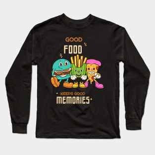 Good food keeps good memories Long Sleeve T-Shirt